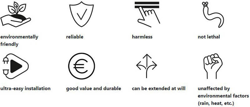 Advantages SnailStop: environmentally friendly, reliable, harmless, not lethal, ultra-easy installation, good value and durable, can be extended at will,  unaffected by environmental factors